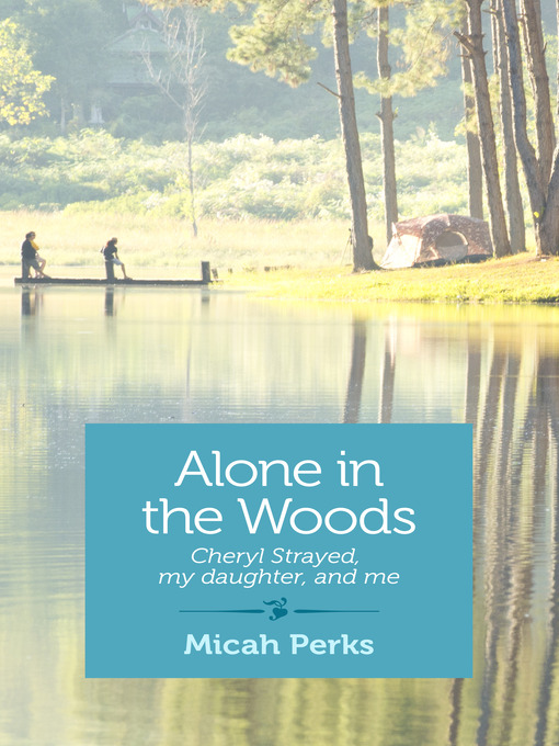 Title details for Alone in the Woods by Micah Perks - Available